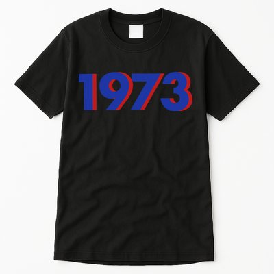 1973 1973 Support Roe V Wade, Pro Choice, Protect Roe V Wade Tall T-Shirt