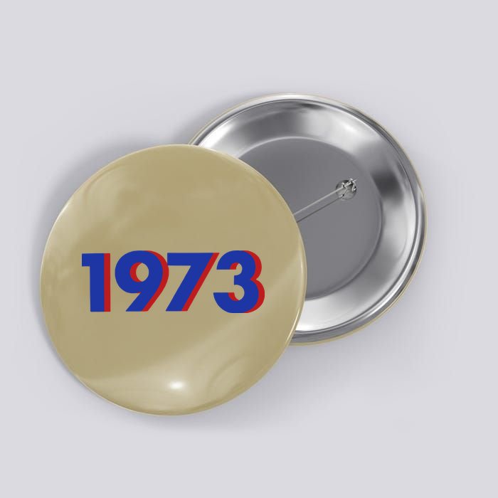 1973 1973 Support Roe V Wade, Pro Choice, Protect Roe V Wade Button