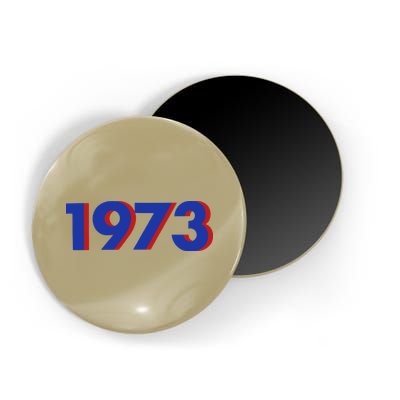 1973 1973 Support Roe V Wade, Pro Choice, Protect Roe V Wade Magnet