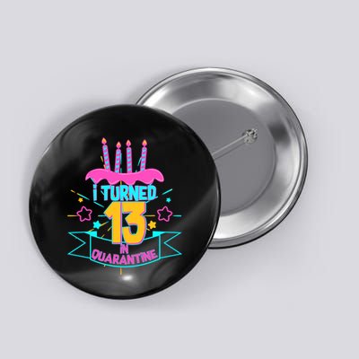 13th Birthday I Turned 13 In Quarantine Pink Frosting Button