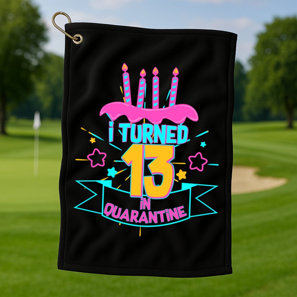 13th Birthday I Turned 13 In Quarantine Pink Frosting Golf Towel