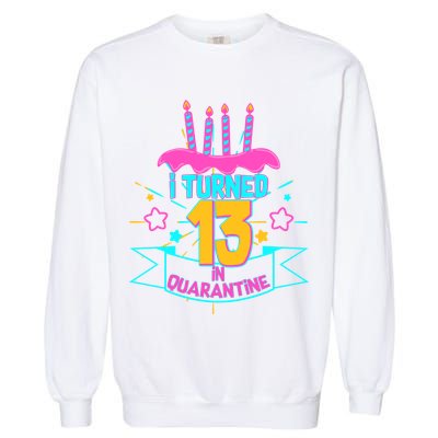 13th Birthday I Turned 13 In Quarantine Pink Frosting Garment-Dyed Sweatshirt