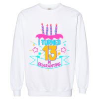 13th Birthday I Turned 13 In Quarantine Pink Frosting Garment-Dyed Sweatshirt