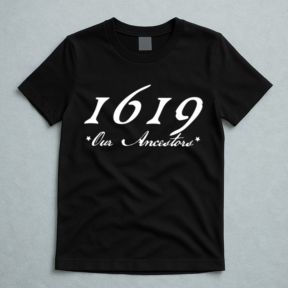 1619 Our Ancestors  T-Shirt