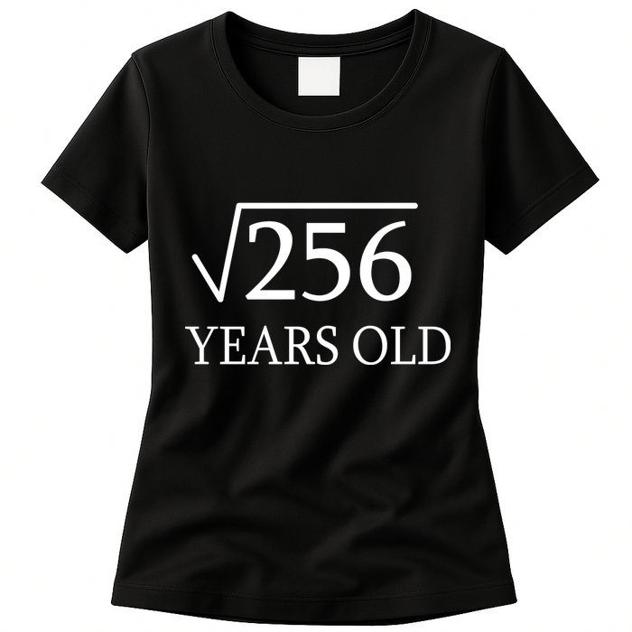 16th birthday Square Root of 256 Womens T-Shirt