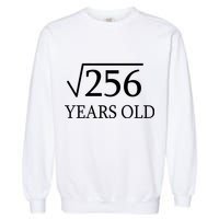 16th birthday Square Root of 256 Garment-Dyed Sweatshirt