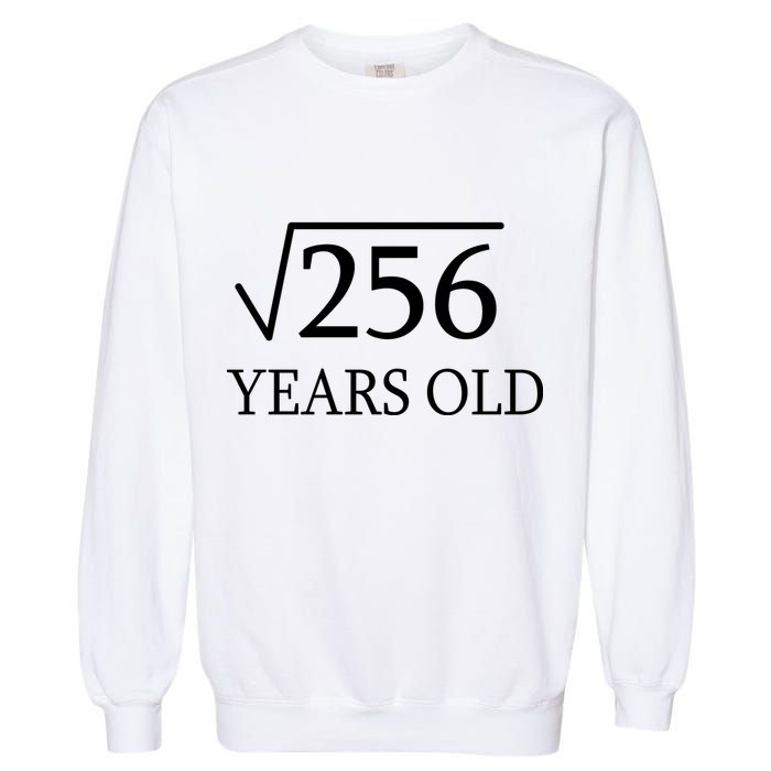 16th birthday Square Root of 256 Garment-Dyed Sweatshirt