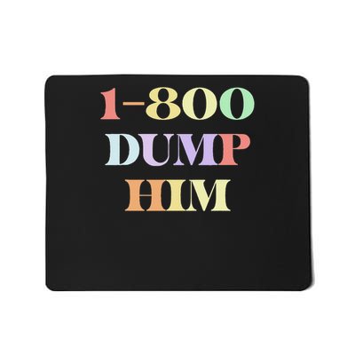 1 800 Dump Him Quote Mousepad