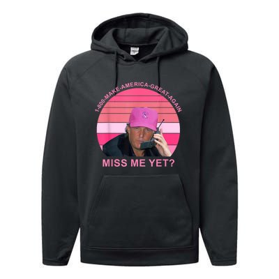 1 800 Make America Great Again Miss Me Yet Trump President 2024 Performance Fleece Hoodie