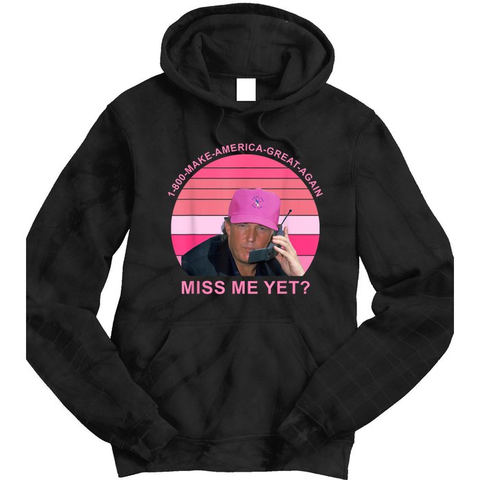 1 800 Make America Great Again Miss Me Yet Trump President 2024 Tie Dye Hoodie