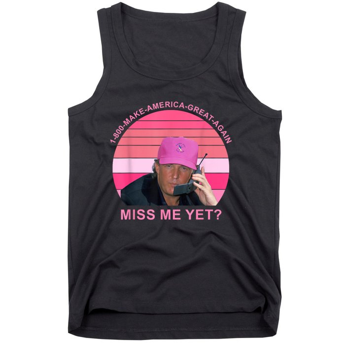 1 800 Make America Great Again Miss Me Yet Trump President 2024 Tank Top