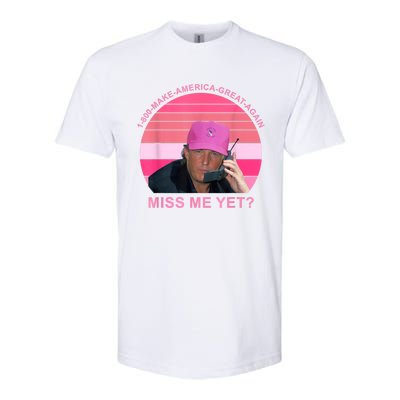 1 800 Make America Great Again Miss Me Yet Trump President 2024 Softstyle CVC T-Shirt