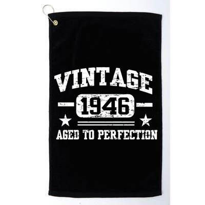 1946 Vintage Aged To Perfection Birthday Gift Platinum Collection Golf Towel