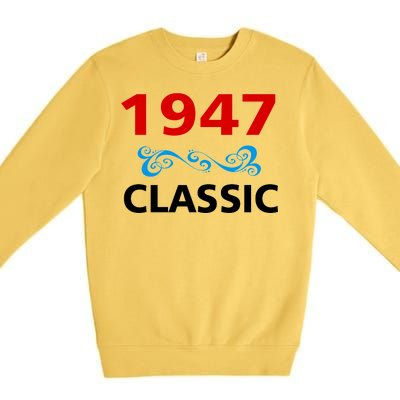 1947 Classic Birthday Gift Premium Crewneck Sweatshirt