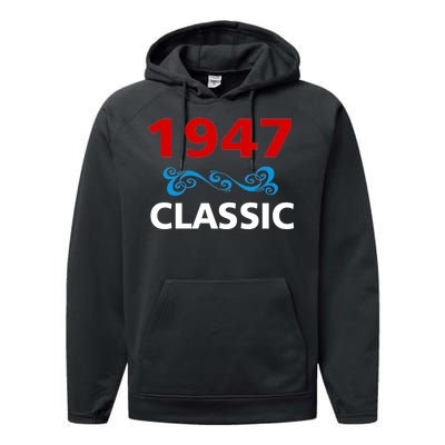 1947 Classic Birthday Gift Performance Fleece Hoodie