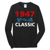 1947 Classic Birthday Gift Tall Long Sleeve T-Shirt