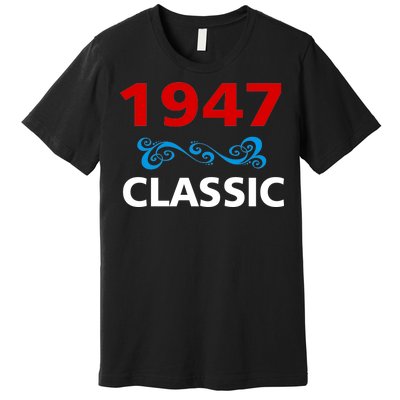 1947 Classic Birthday Gift Premium T-Shirt