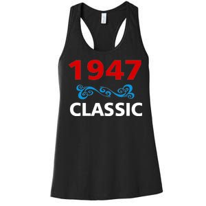 1947 Classic Birthday Gift Women's Racerback Tank