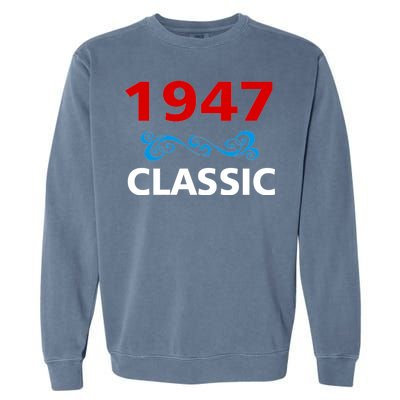 1947 Classic Birthday Gift Garment-Dyed Sweatshirt