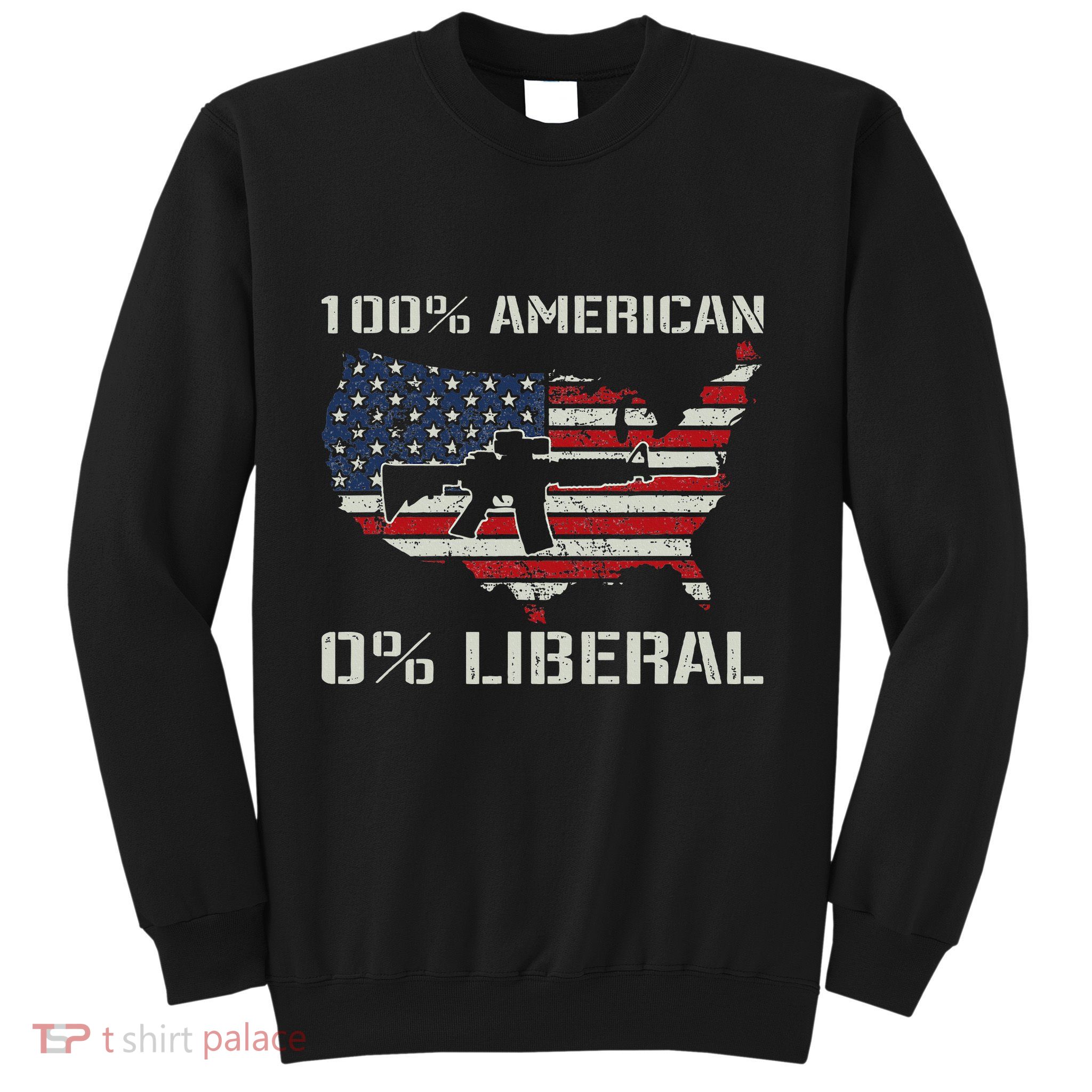 100 American 0 Liberal Ar15 Pro Gun Usa Flag Republican Sweatshirt