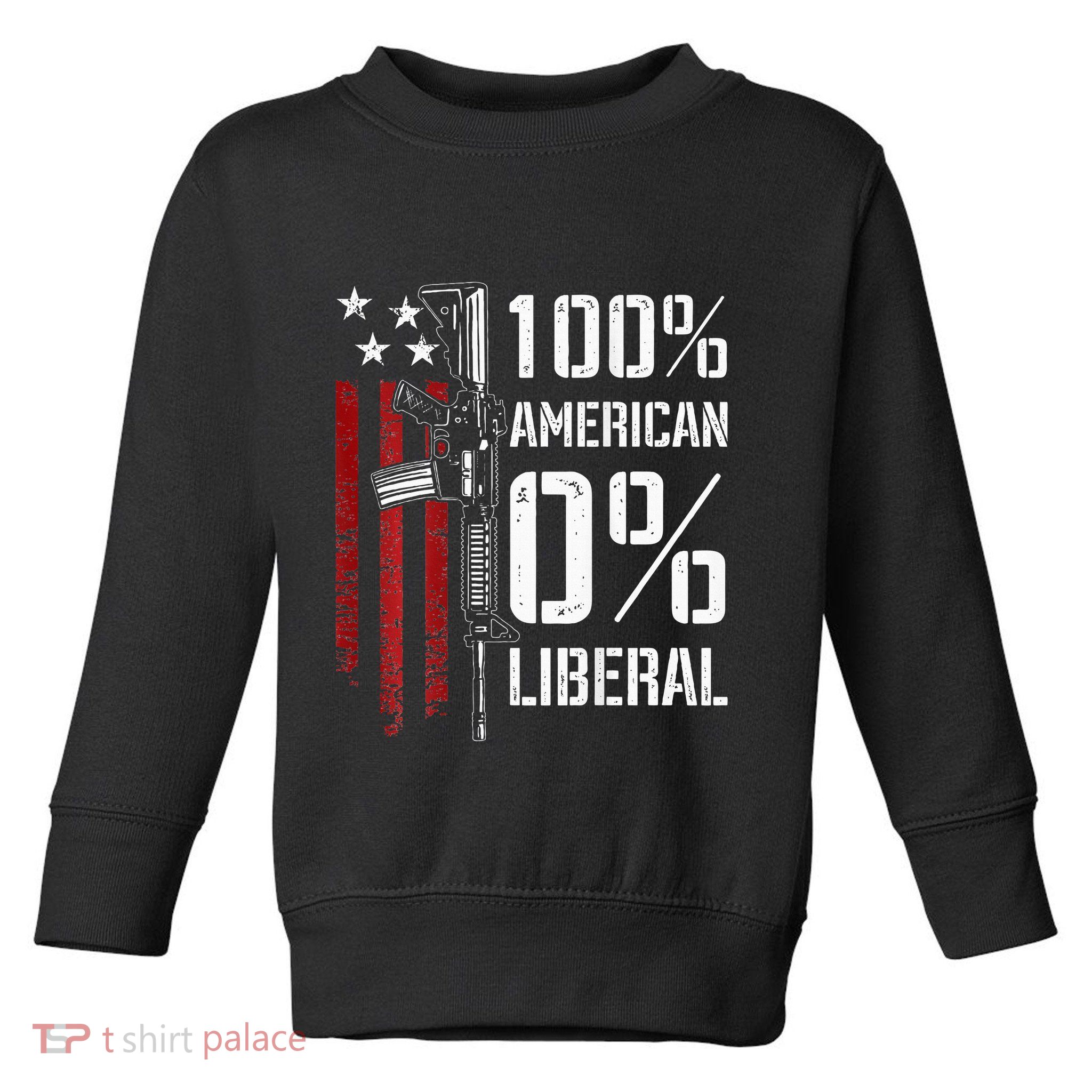 100 American 0 Liberal Funny Pro Gun On Back Toddler Sweatshirt