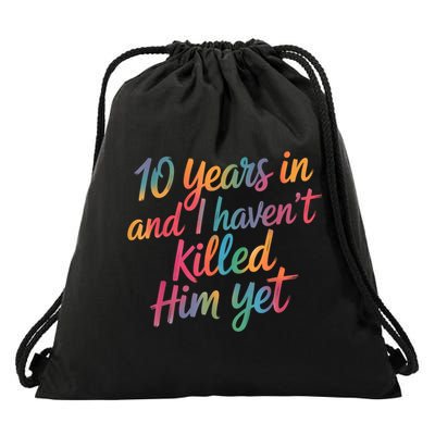 10th Anniversary 10 Years In And I Haven't Killed Him Yet  Drawstring Bag