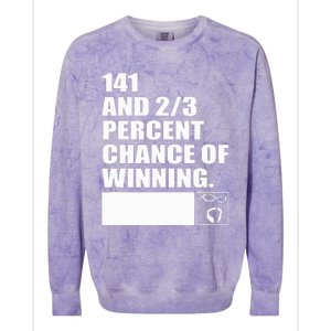 141 And 23 Percent Chance Of Winning Colorblast Crewneck Sweatshirt