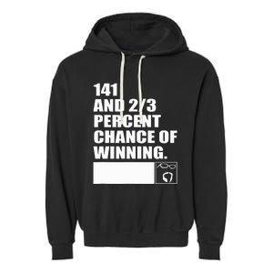 141 And 23 Percent Chance Of Winning Garment-Dyed Fleece Hoodie