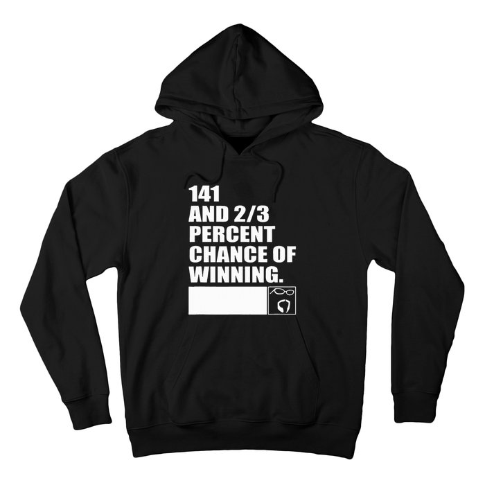 141 And 23 Percent Chance Of Winning Hoodie