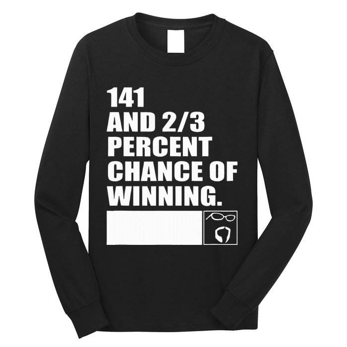 141 And 23 Percent Chance Of Winning Long Sleeve Shirt