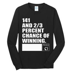 141 And 23 Percent Chance Of Winning Tall Long Sleeve T-Shirt