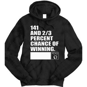 141 And 23 Percent Chance Of Winning Tie Dye Hoodie