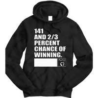 141 And 23 Percent Chance Of Winning Tie Dye Hoodie