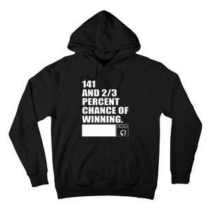 141 And 23 Percent Chance Of Winning Tall Hoodie