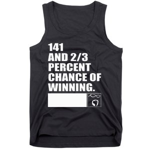 141 And 23 Percent Chance Of Winning Tank Top