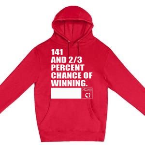 141 And 23 Percent Chance Of Winning Premium Pullover Hoodie