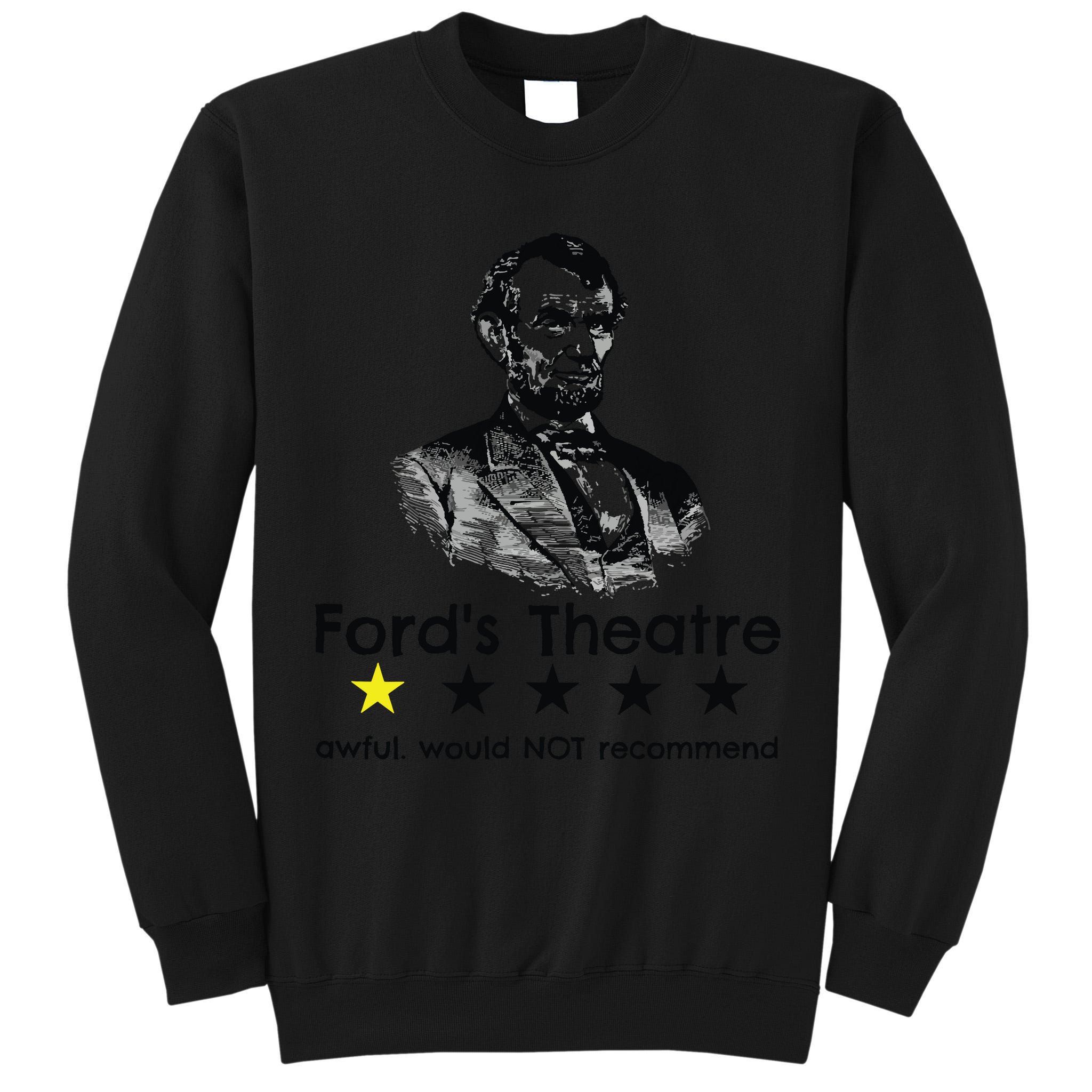 1star Abraham Lincoln Fords Theater Would Not Recommend Tall Sweatshirt