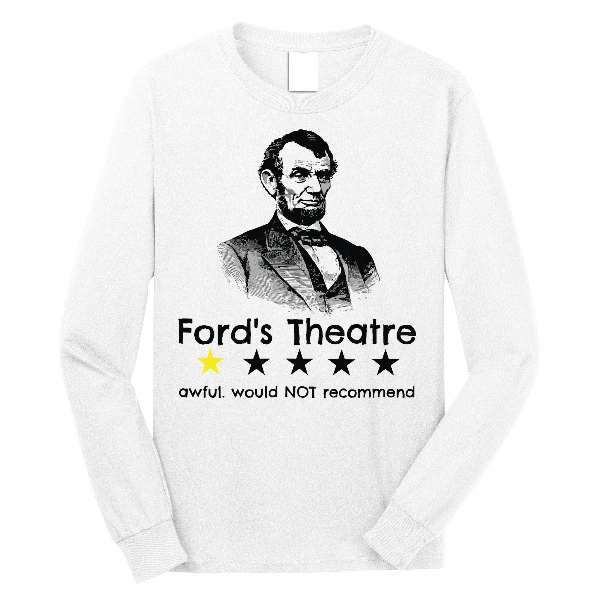1star Abraham Lincoln Fords Theater Would Not Recommend Long Sleeve Shirt