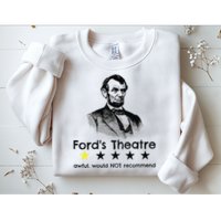 1star Abraham Lincoln Fords Theater Would Not Recommend Sweatshirt