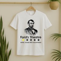 1star Abraham Lincoln Fords Theater Would Not Recommend T-Shirt