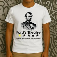 1star Abraham Lincoln Fords Theater Would Not Recommend T-Shirt