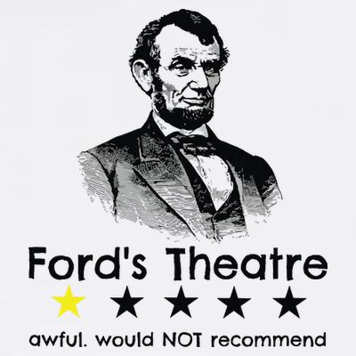 1star Abraham Lincoln Fords Theater Would Not Recommend T-Shirt