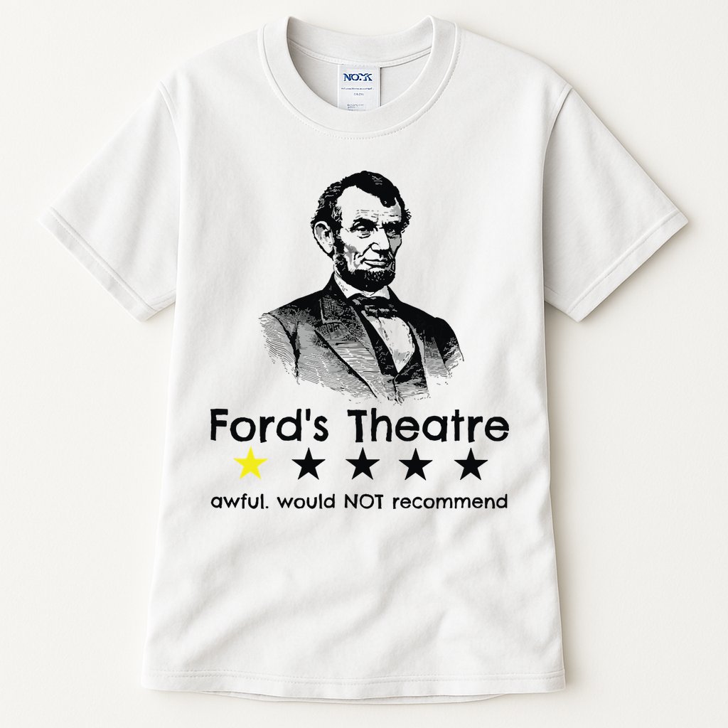 1star Abraham Lincoln Fords Theater Would Not Recommend Tall T-Shirt