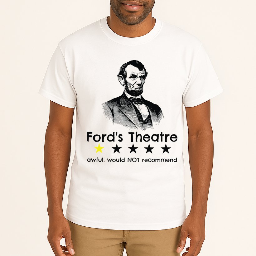 1star Abraham Lincoln Fords Theater Would Not Recommend Tall T-Shirt