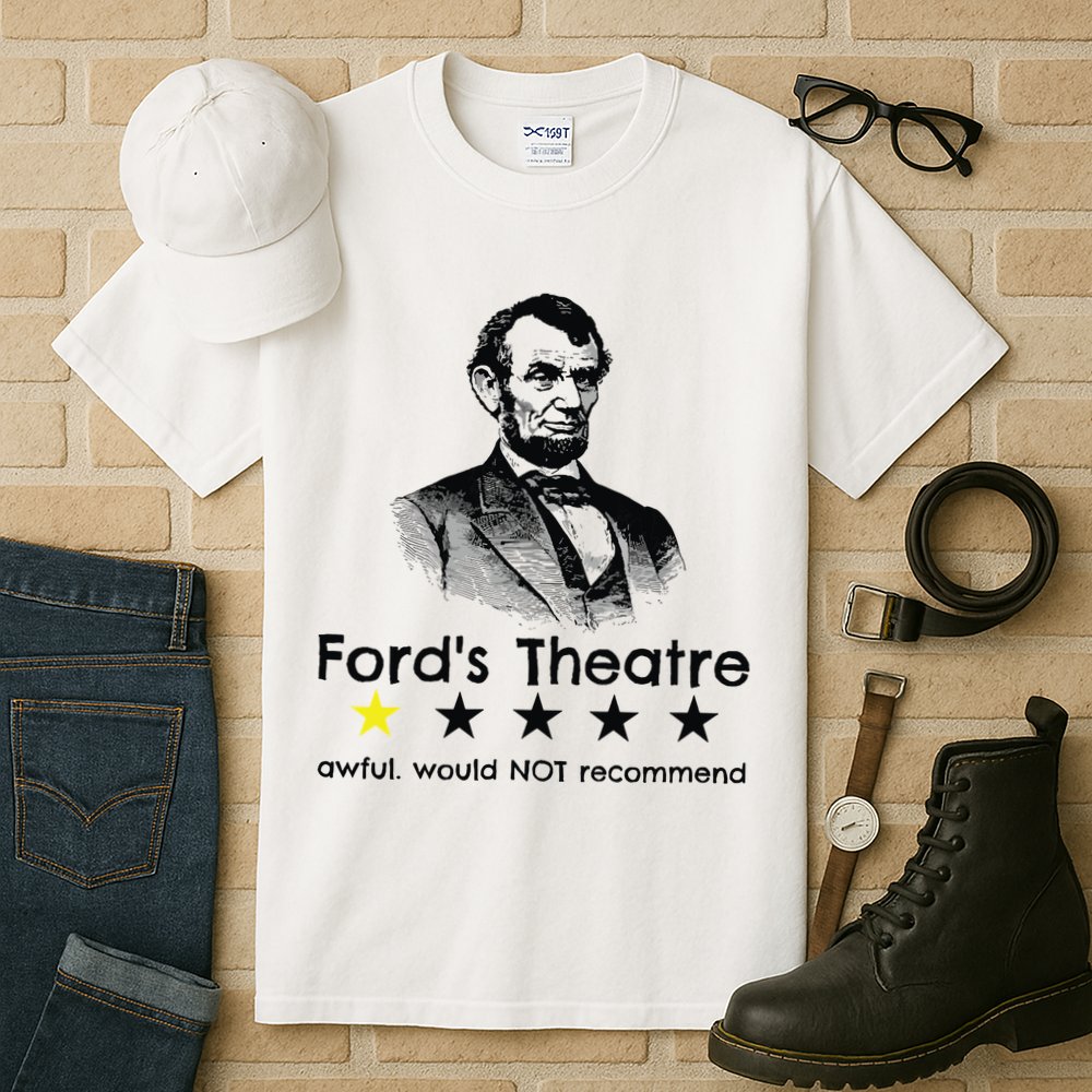 1star Abraham Lincoln Fords Theater Would Not Recommend Tall T-Shirt