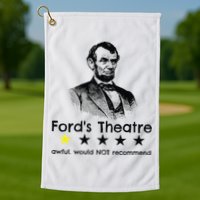 1star Abraham Lincoln Fords Theater Would Not Recommend Golf Towel