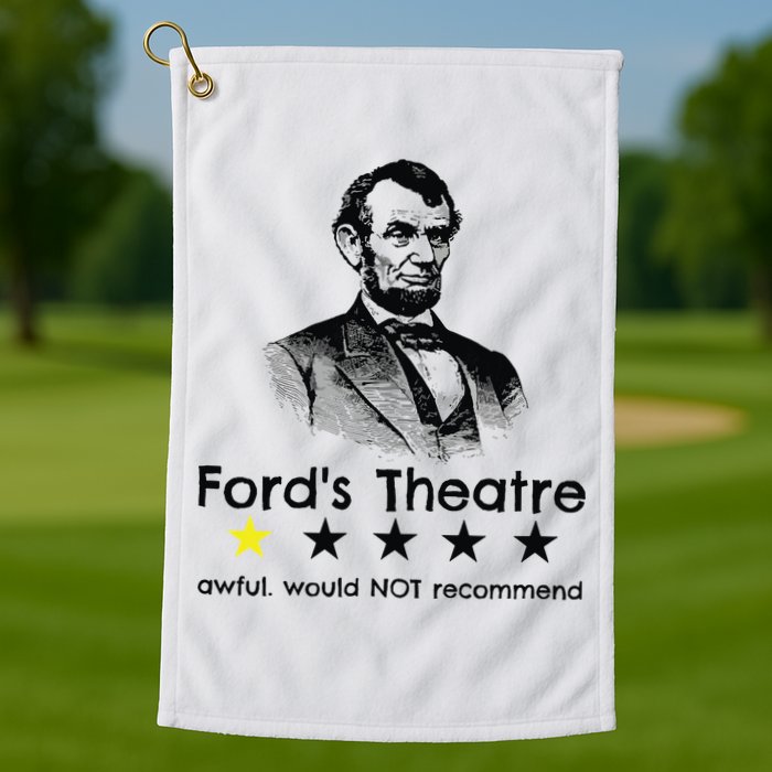 1star Abraham Lincoln Fords Theater Would Not Recommend Golf Towel