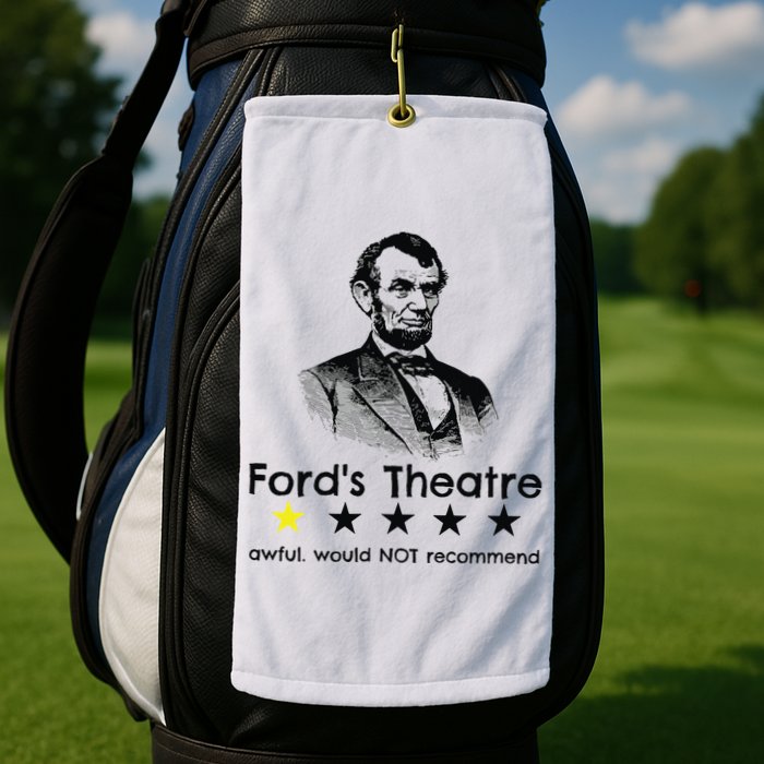 1star Abraham Lincoln Fords Theater Would Not Recommend Golf Towel