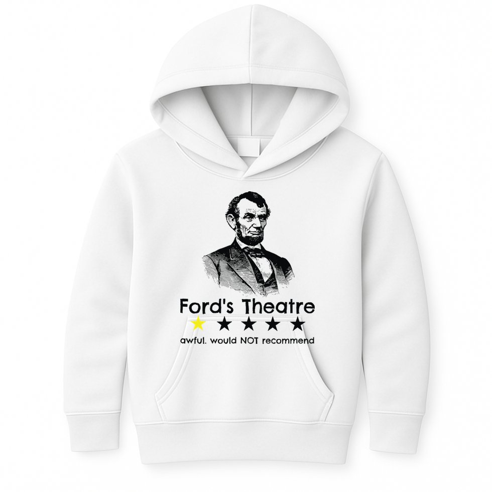 1star Abraham Lincoln Fords Theater Would Not Recommend Kids Hoodie