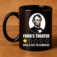 1star Abraham Lincoln Fords Theater Would Not Recommend 11oz C Handle Ceramic Mug